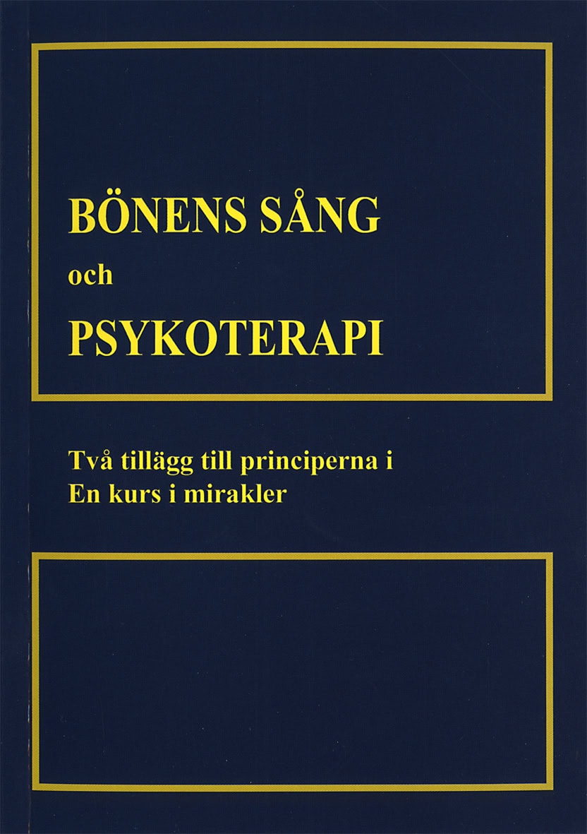 Helen Schucman : Bönens sång och psykoterapi : två tillägg till till principerna i En kurs i mirakler