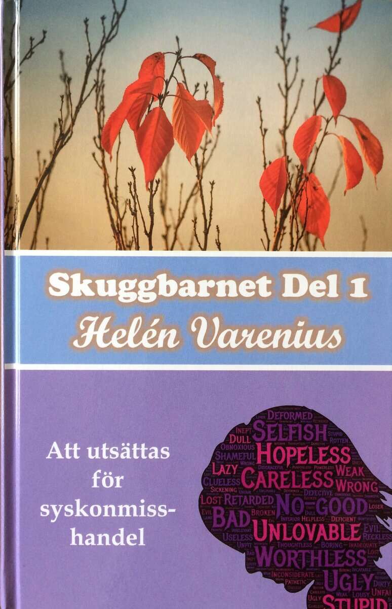 Helén Varenius : Skuggbarnet : att utsättas för syskonmisshandel. Del 1