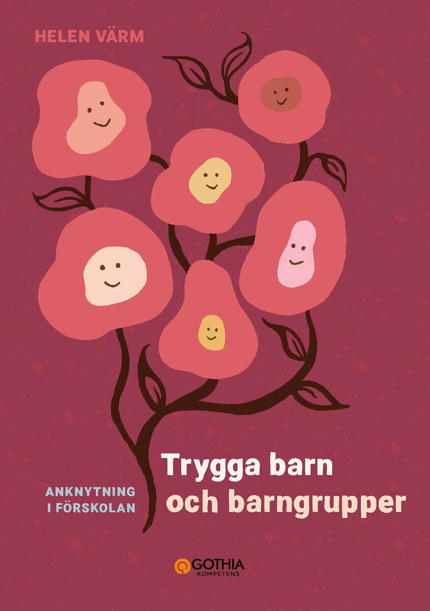 Helen Värm : Trygga barn och barngrupper : anknytning i förskolan