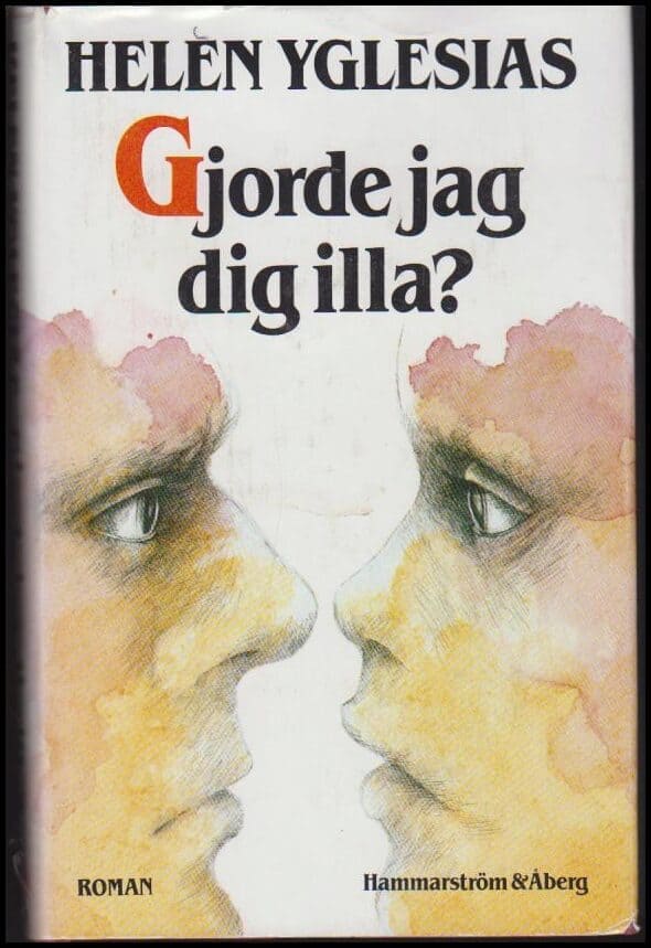 Helen Yglesias : Gjorde jag dig illa?