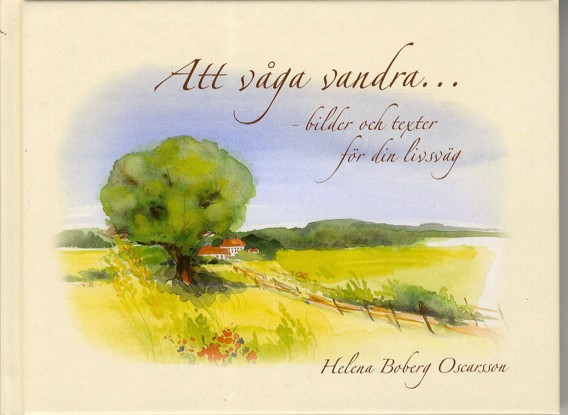 Helena Boberg Oscarsson : Att våga vandra : bilder och texter för din livsväg