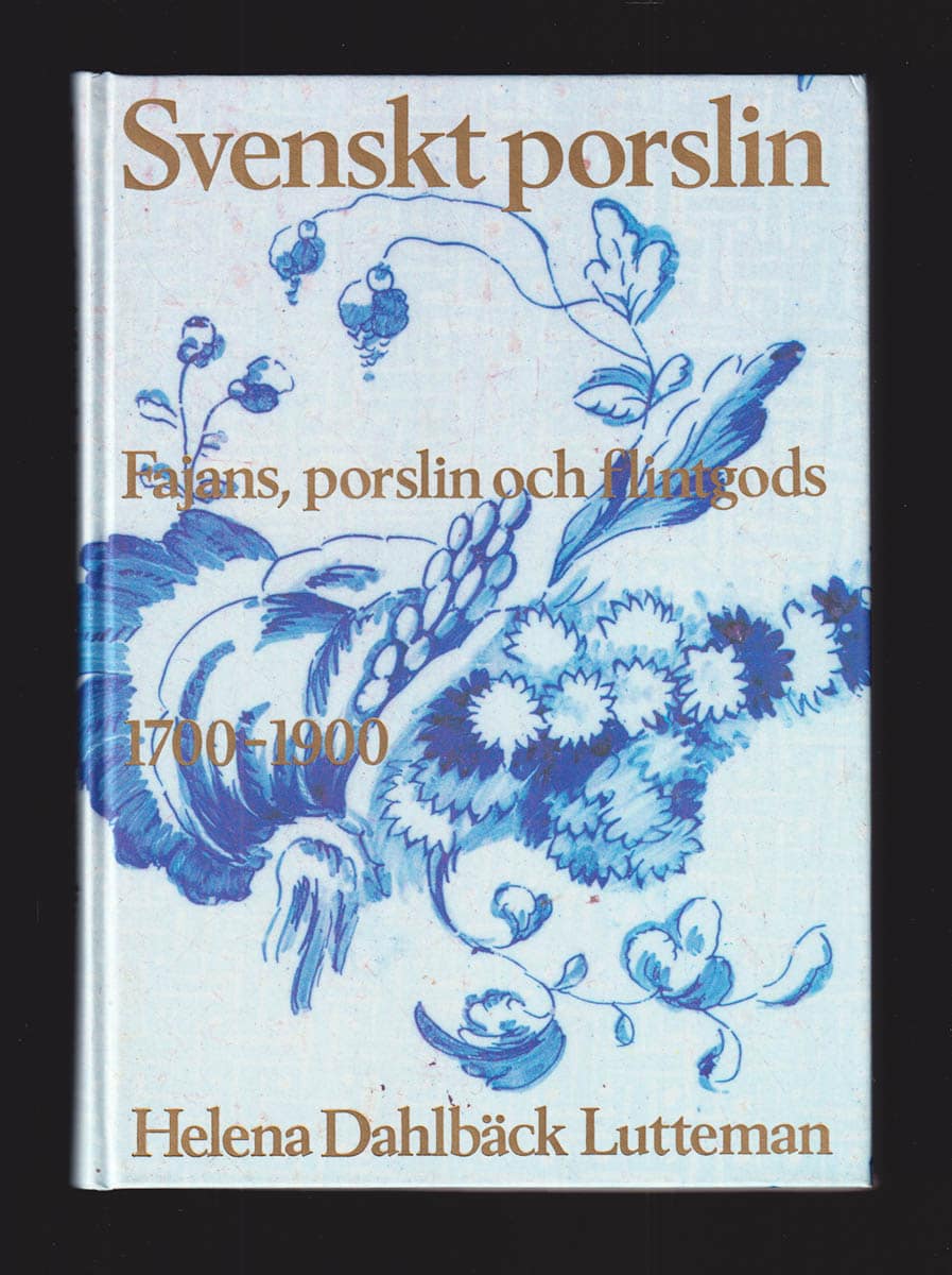 Helena Dahlbäck Lutteman : Svenskt porslin