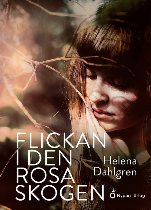 Helena Dahlgren : Flickan i den rosa skogen