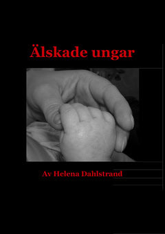 Helena Dahlstrand : Älskade ungar : tillägnas alla mina älskade ungar