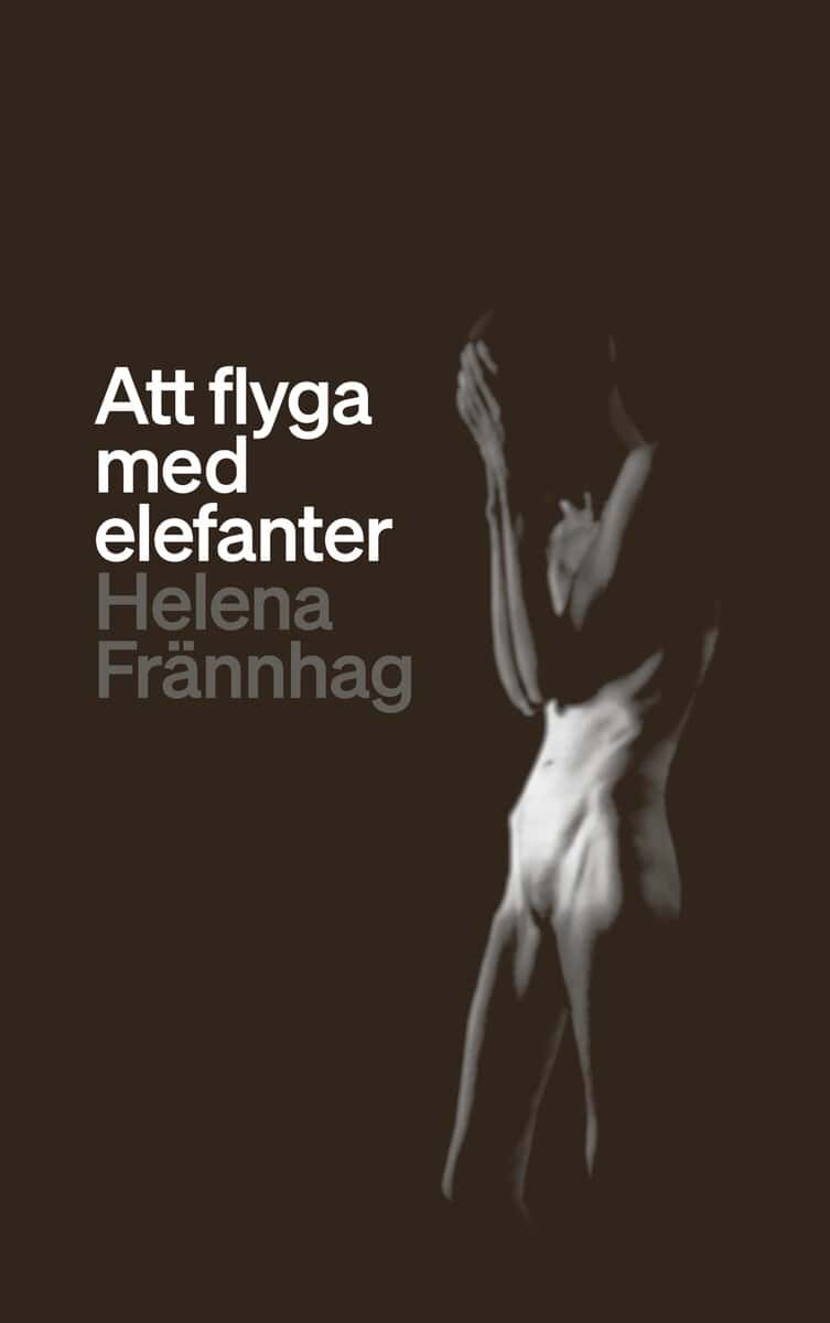 Helena Frännhag : Att flyga med elefanter