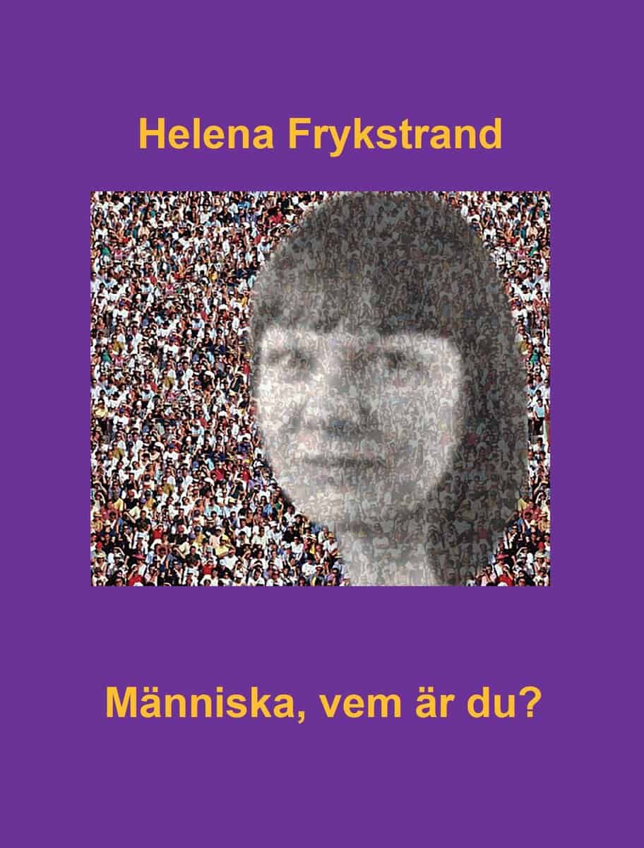 Helena Frykstrand : Människa, vem är du?