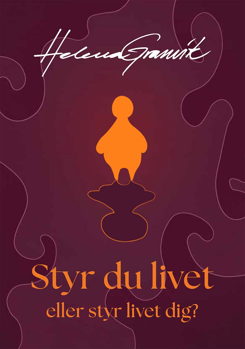 Helena Granvik : Styr du livet eller styr livet dig?