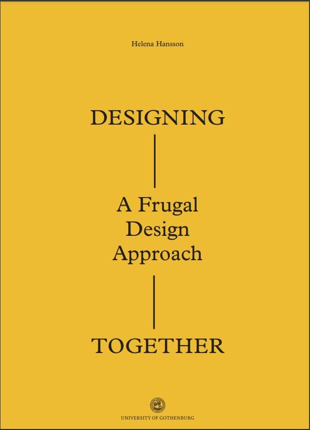 Helena Hansson : Designing together : a frugal design approach : exploring participatory design in a global north-south cooperation context (Sweden-Kenya)