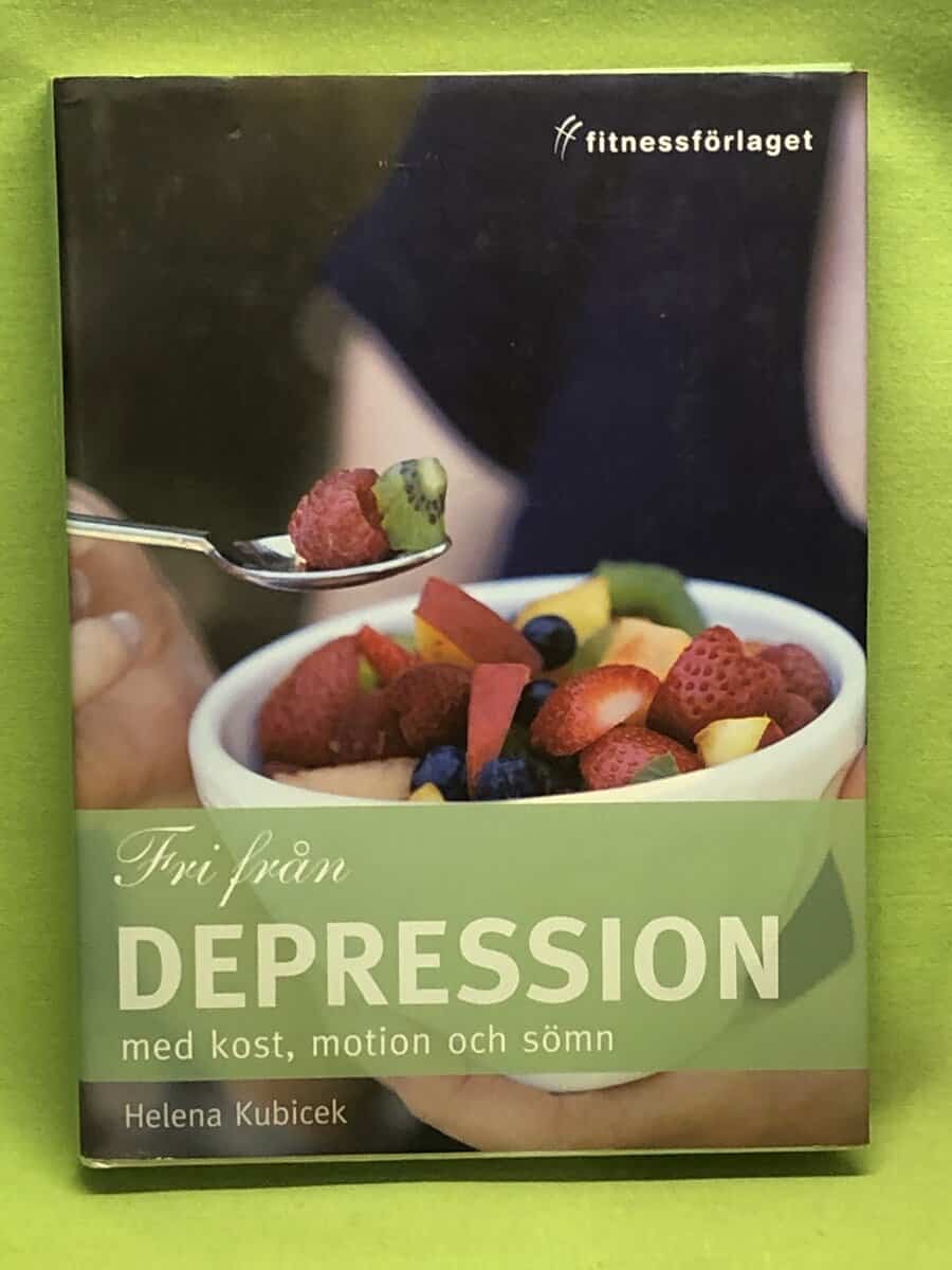 Helena Kubicek Boye : Fri från depression med kost, motion och sömn