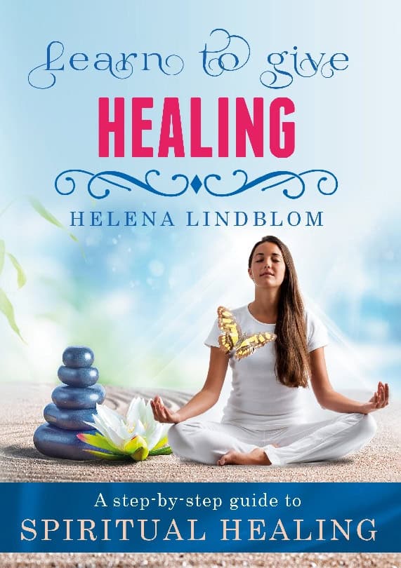 Helena Lindblom : Learn to give healing : a step-by-step guide to spiritual healing