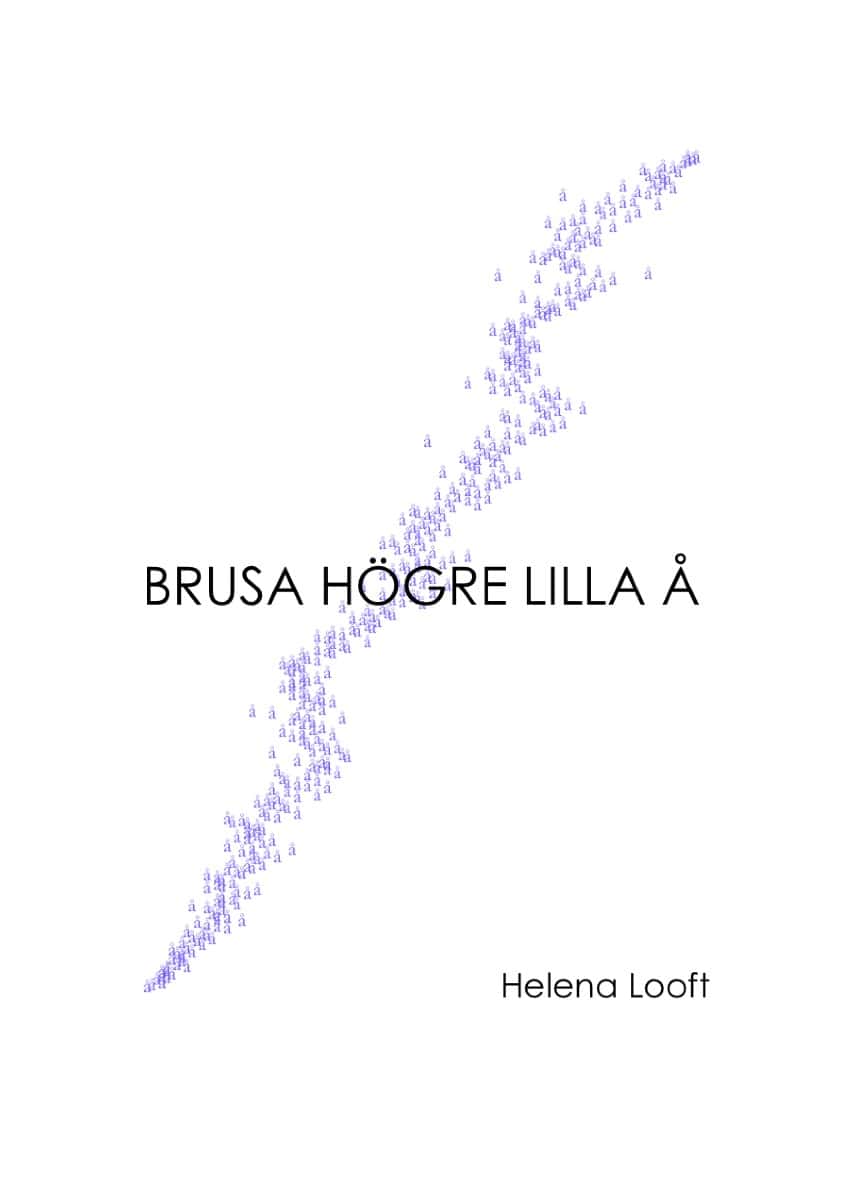 Helena Looft : Brusa högre lilla å