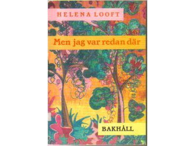 Helena Looft : Men jag var redan där