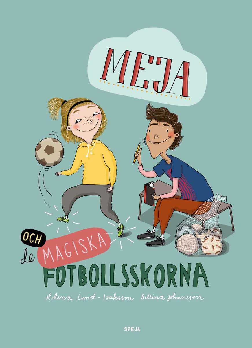 Helena Lund-Isaksson : Meja och de magiska fotbollsskorna