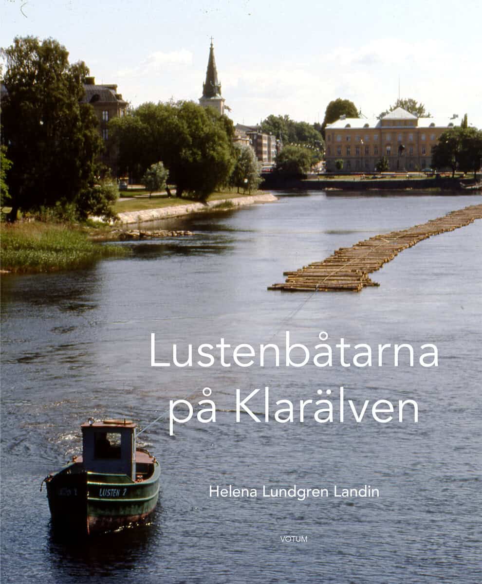 Helena Lundgren Landin : Lustenbåtarna på Klarälven