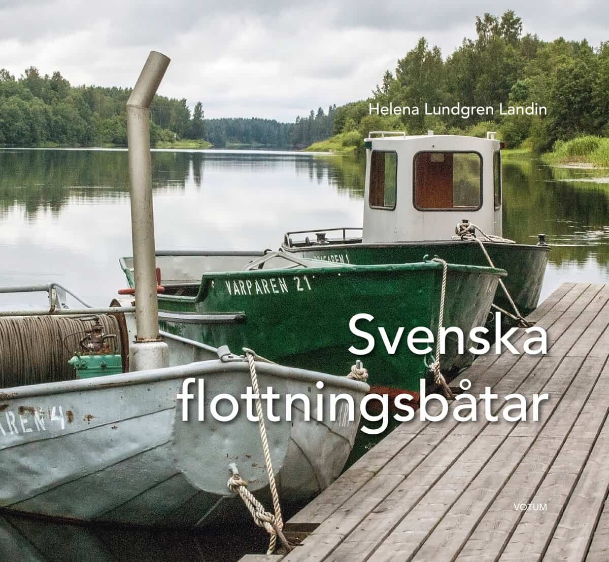 Helena Lundgren Landin : Svenska flottningsbåtar