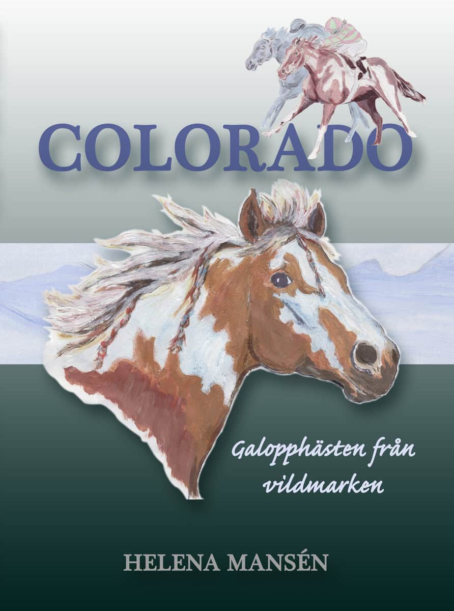 Helena Mansén : Colorado : galopphästen från vildmarken