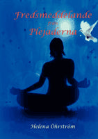 Helena Öhrström : Fredsmeddelande från Plejaderna