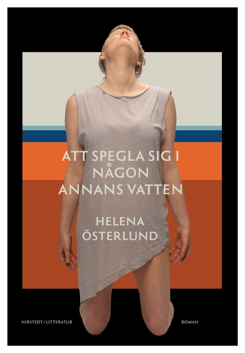 Helena Österlund : Att spegla sig i någon annans vatten