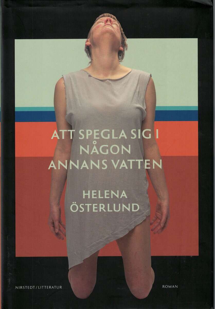 Helena Österlund : Att spegla sig i någon annans vatten