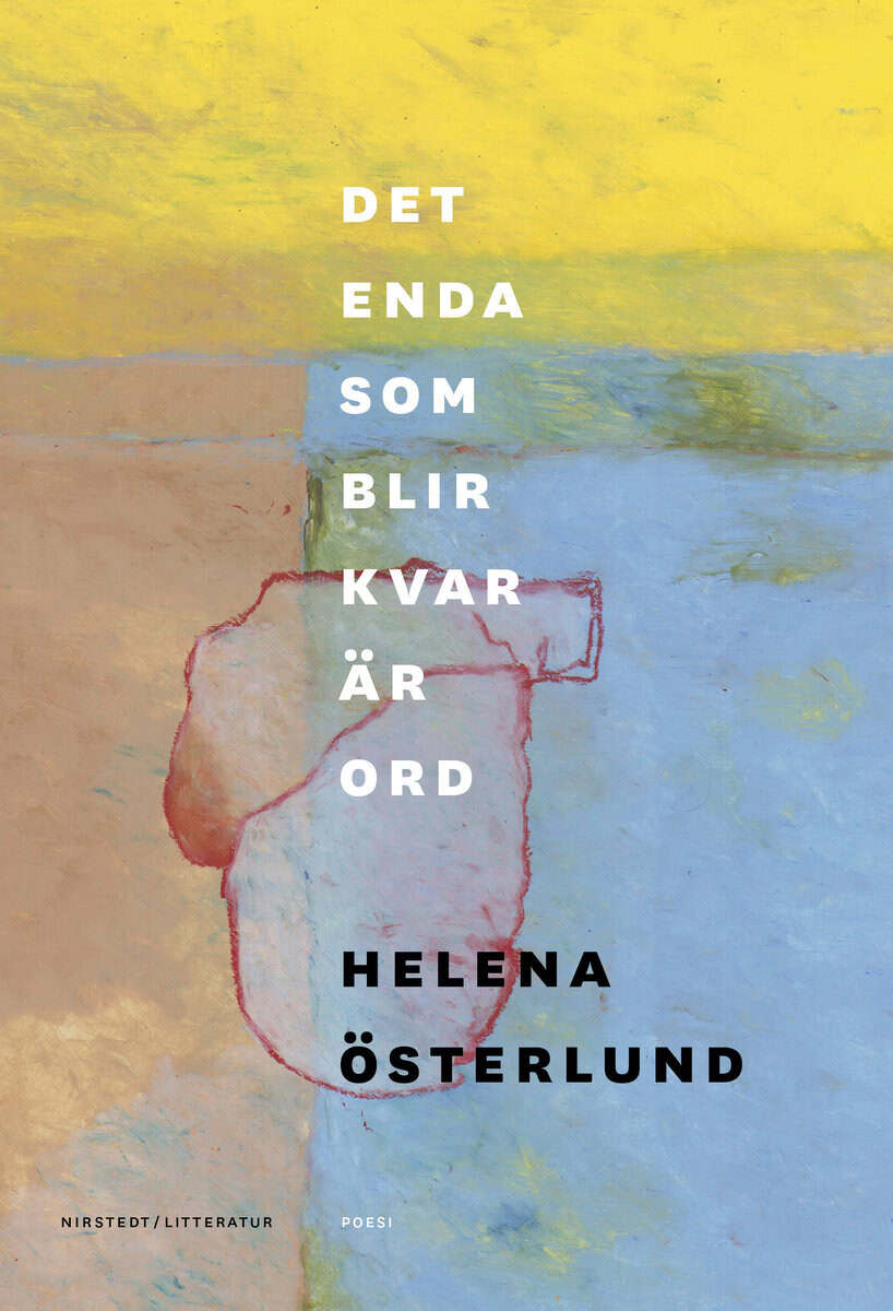 Helena Österlund : Det enda som blir kvar är ord
