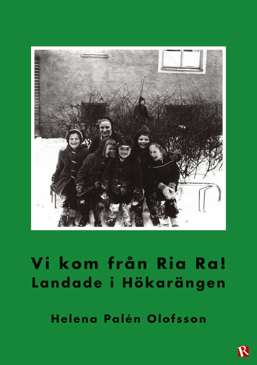 Helena Palén Olofsson : Vi kom från Ria Ra! : landade i Hökarängen