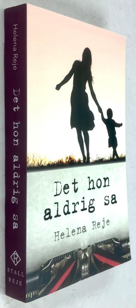 Helena Reje : Det hon aldrig sa