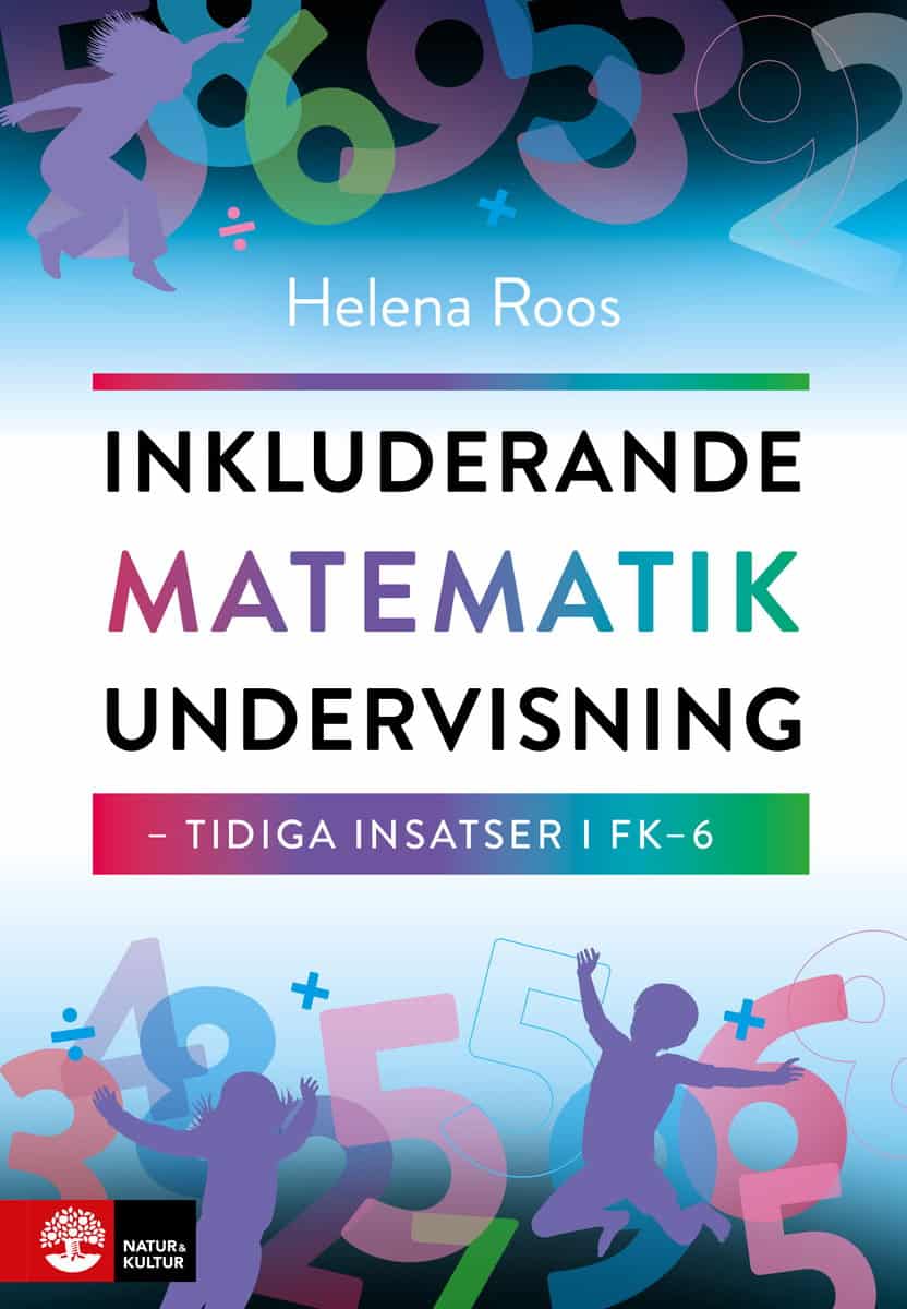 Helena Roos : Inkluderande matematikundervisning : tidiga insatser i FK-6