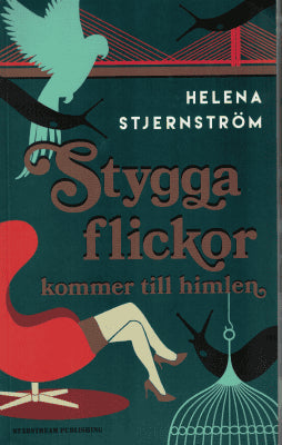 Helena Stjernström : Stygga flickor kommer till himlen