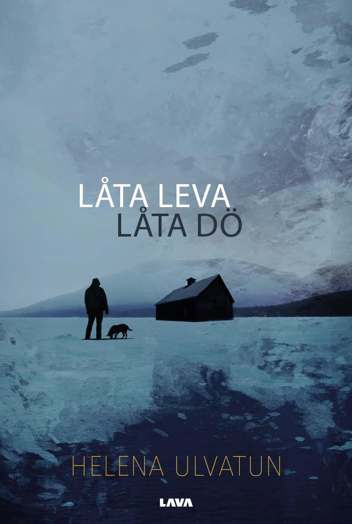 Helena Ulvatun : Låta leva, låta dö