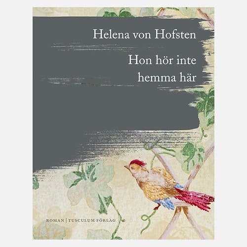 Helena von Hofsten : Hon hör inte hemma här