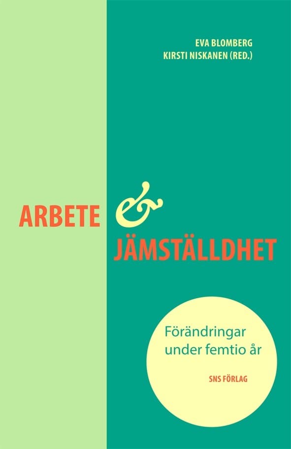 Ahl, Helene ; Blomberg, Eva ; Edgren, Monika ; Ellingsæter, Anne Lise ; Klinth, Roger ; Niskanen, Kirsti ; Nyberg, Anita ; Olsson, Jenny-Leontine ; Sundin, Elisabeth ; Yazdanpanah, Soheyla : Arbete och jämställdhet