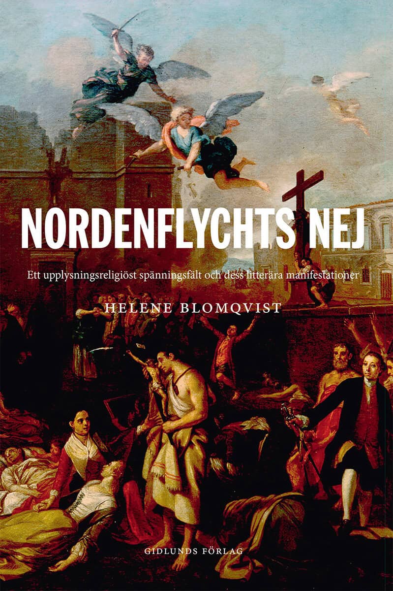 Helene Blomqvist : Nordenflychts nej : ett upplysningsreligiöst spänningsfält och dess litterära manifestationer