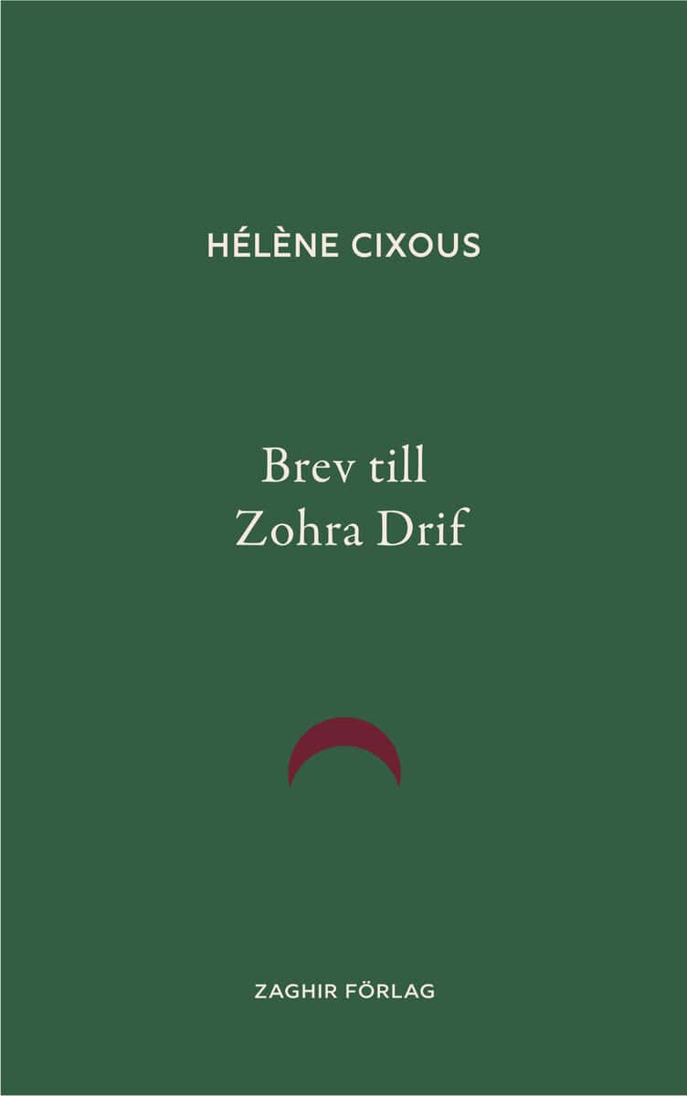 Hélène Cixous : Brev till Zohra Drif