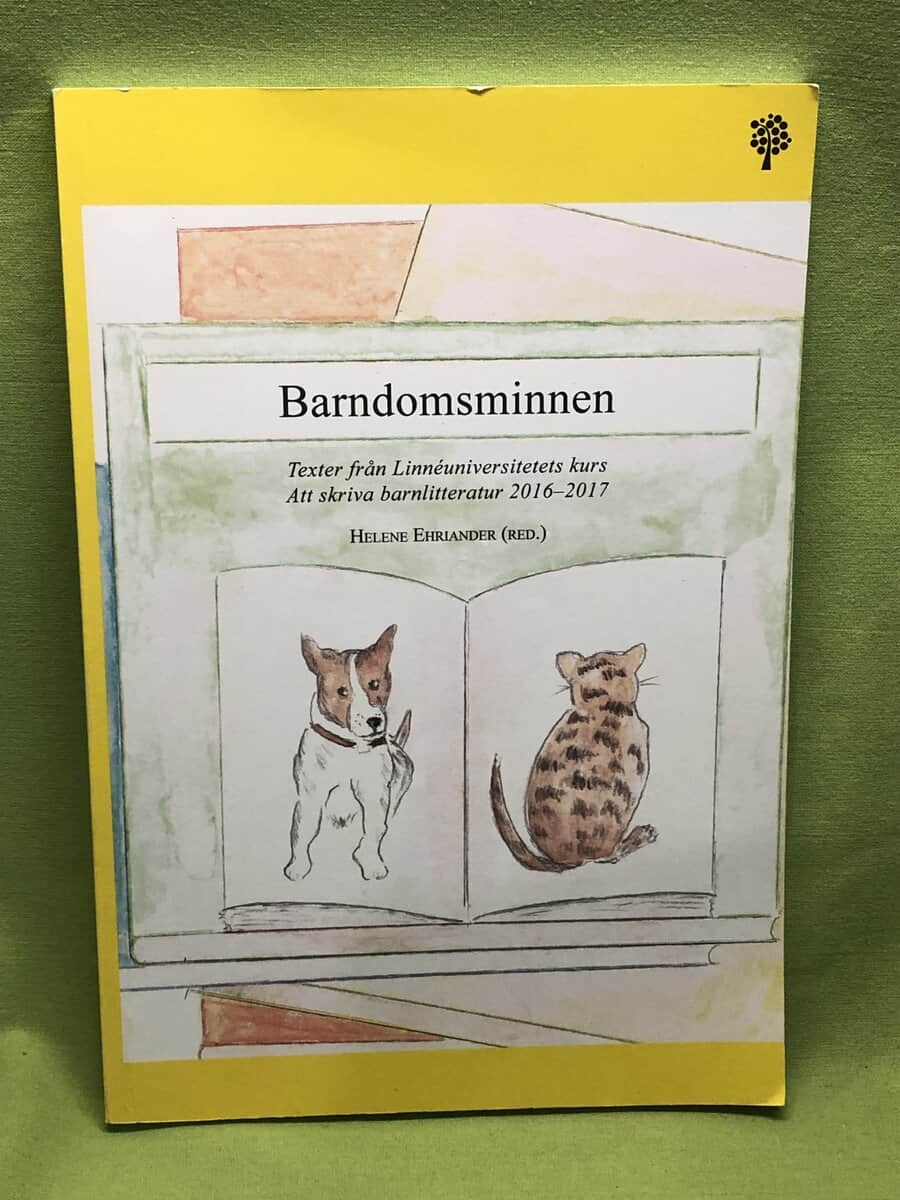 Helene Ehriander : Barndomsminnen texter från Linnéuniversitetets kurs Att skriva barnlitteratur 2016-2017