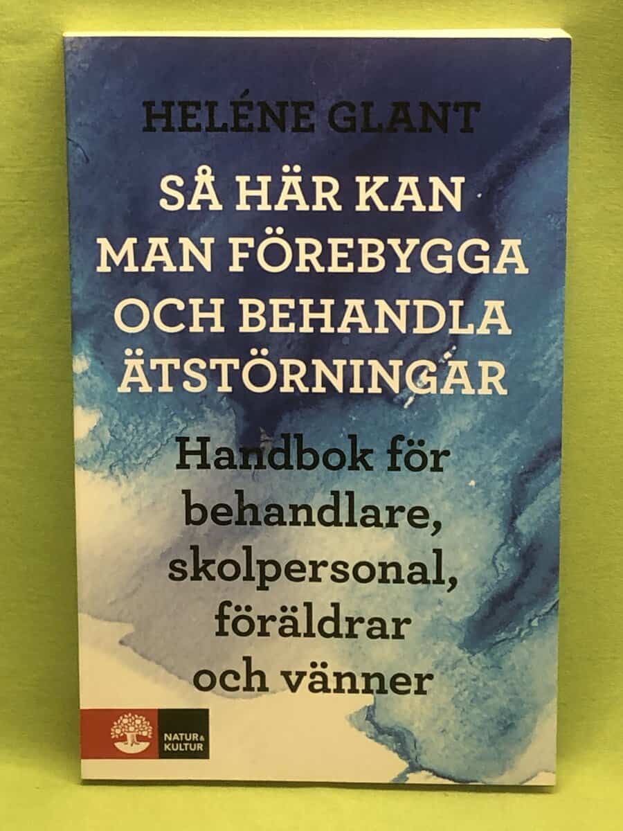 Heléne Glant : Så här kan man förebygga och behandla ätstörningar