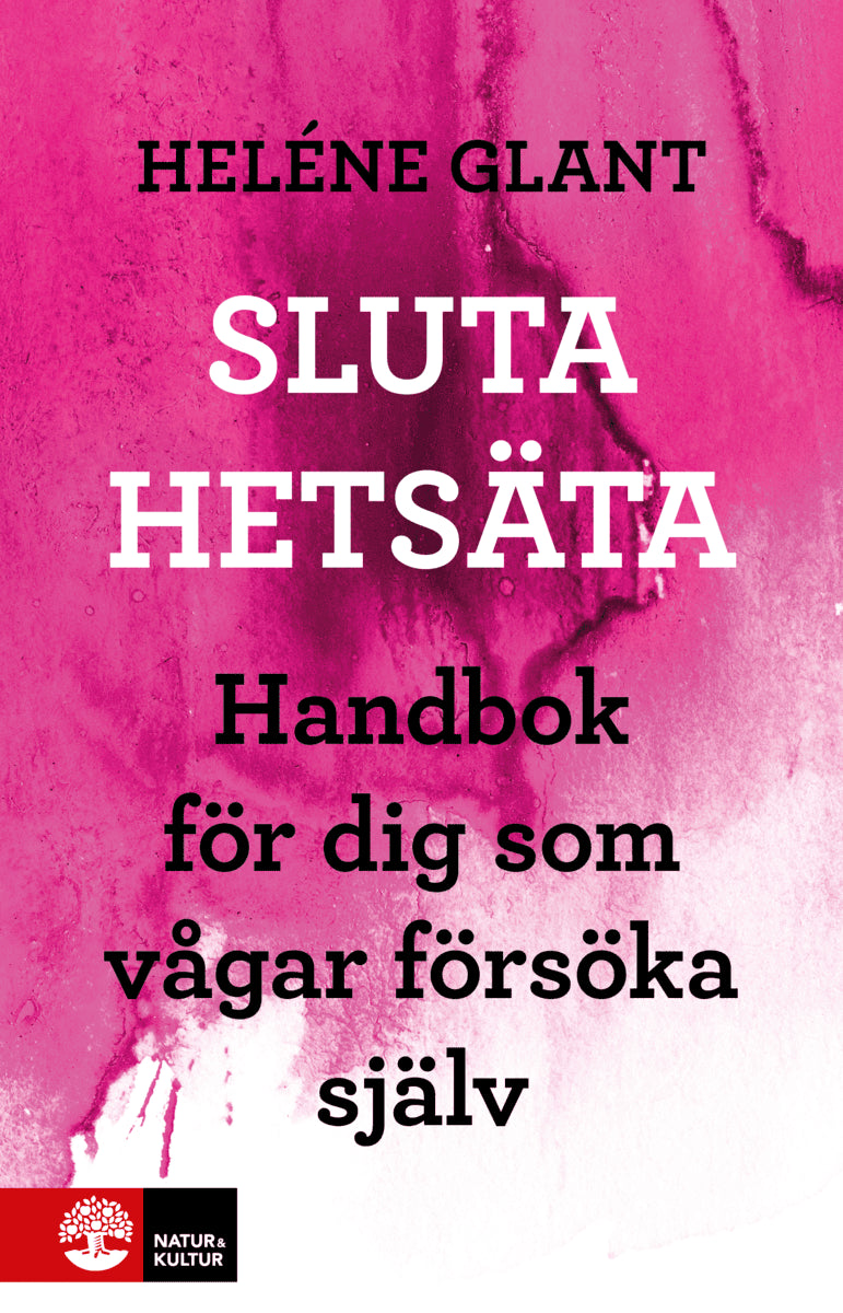 Heléne Glant : Sluta hetsäta : handbok för dig som vågar försöka själv
