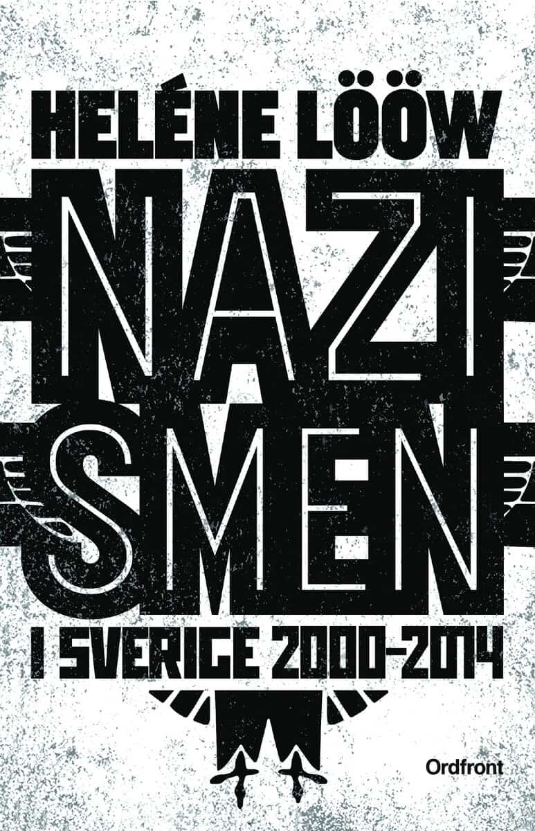 Heléne Lööw : Nazismen i Sverige 2000-2014