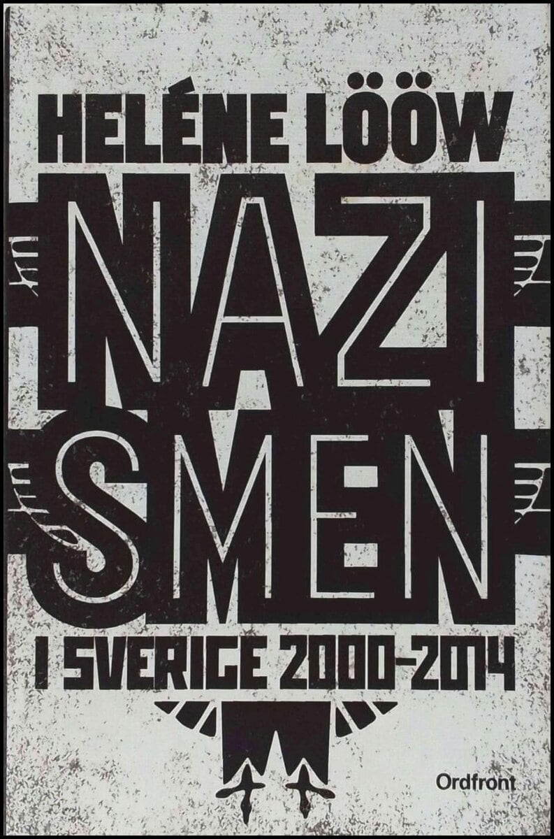Heléne Lööw : Nazismen i Sverige 2000-2014