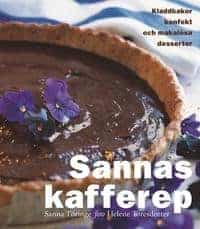 Helene Toresdotter Sanna Töringe : Sannas kafferep Kladdkakor, konfekt och makalösa desserter
