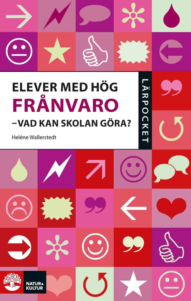Helene Wallerstedt : Elever med hög frånvaro : vad kan skolan göra?
