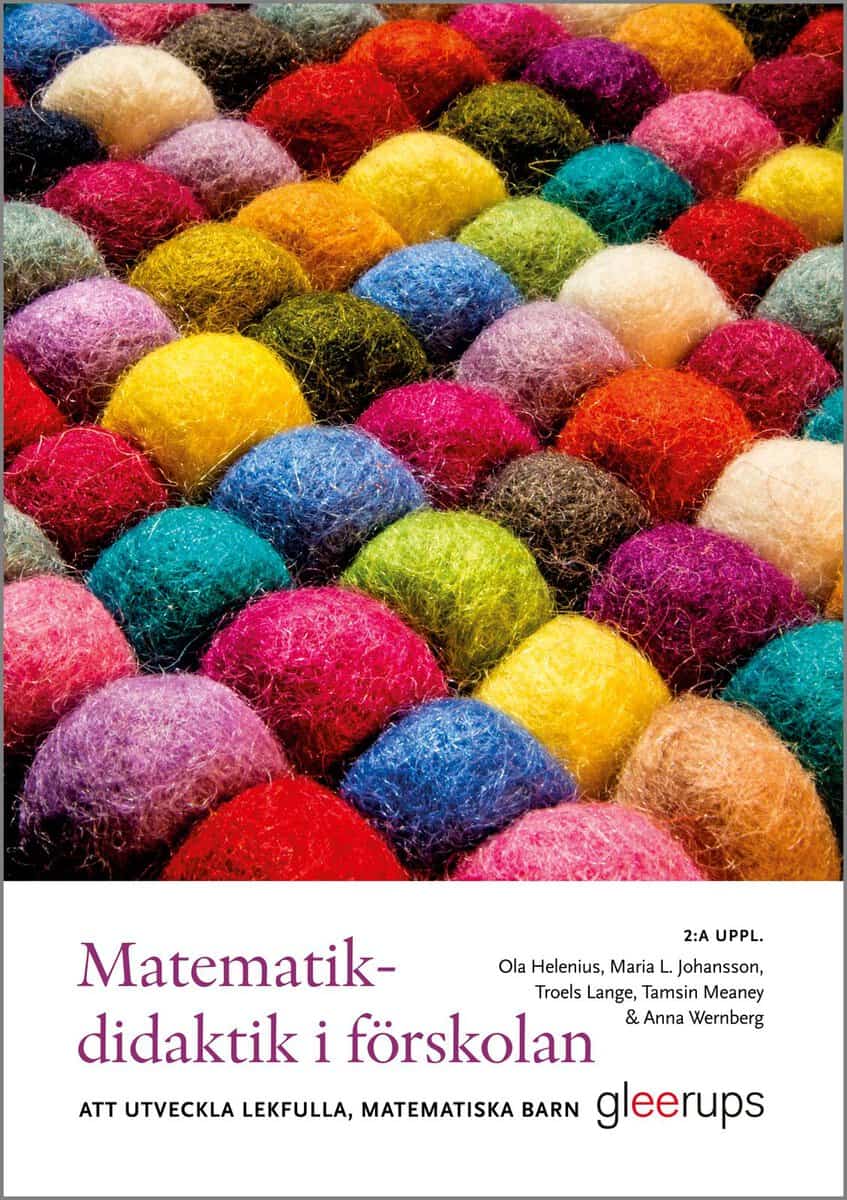 Helenius, Ola ; Johansson, Maria L. ; Lange, Troels ; Meaney, Tamsin ; Wernberg, Anna : Matematikdidaktik i förskolan : att utveckla lekfulla, matematiska barn