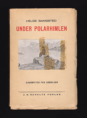 Helge Bangsted : Under Polarhimlen. Sagnmyter fra Grønland