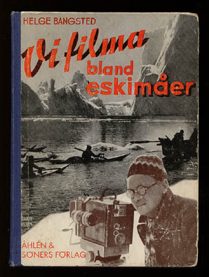 Helge Bangsted : Vi filma bland eskimåer