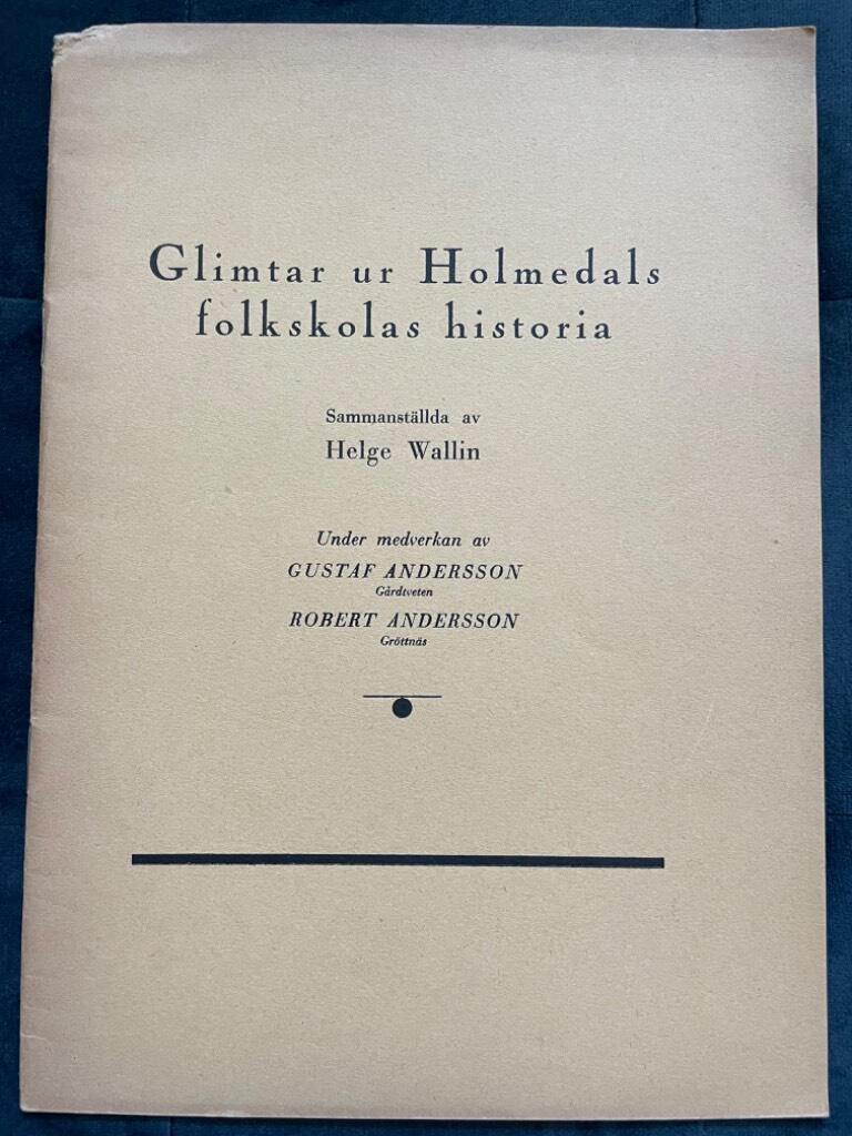 Helge Wallin : Glimtar ur Holmedals folkskolas historia