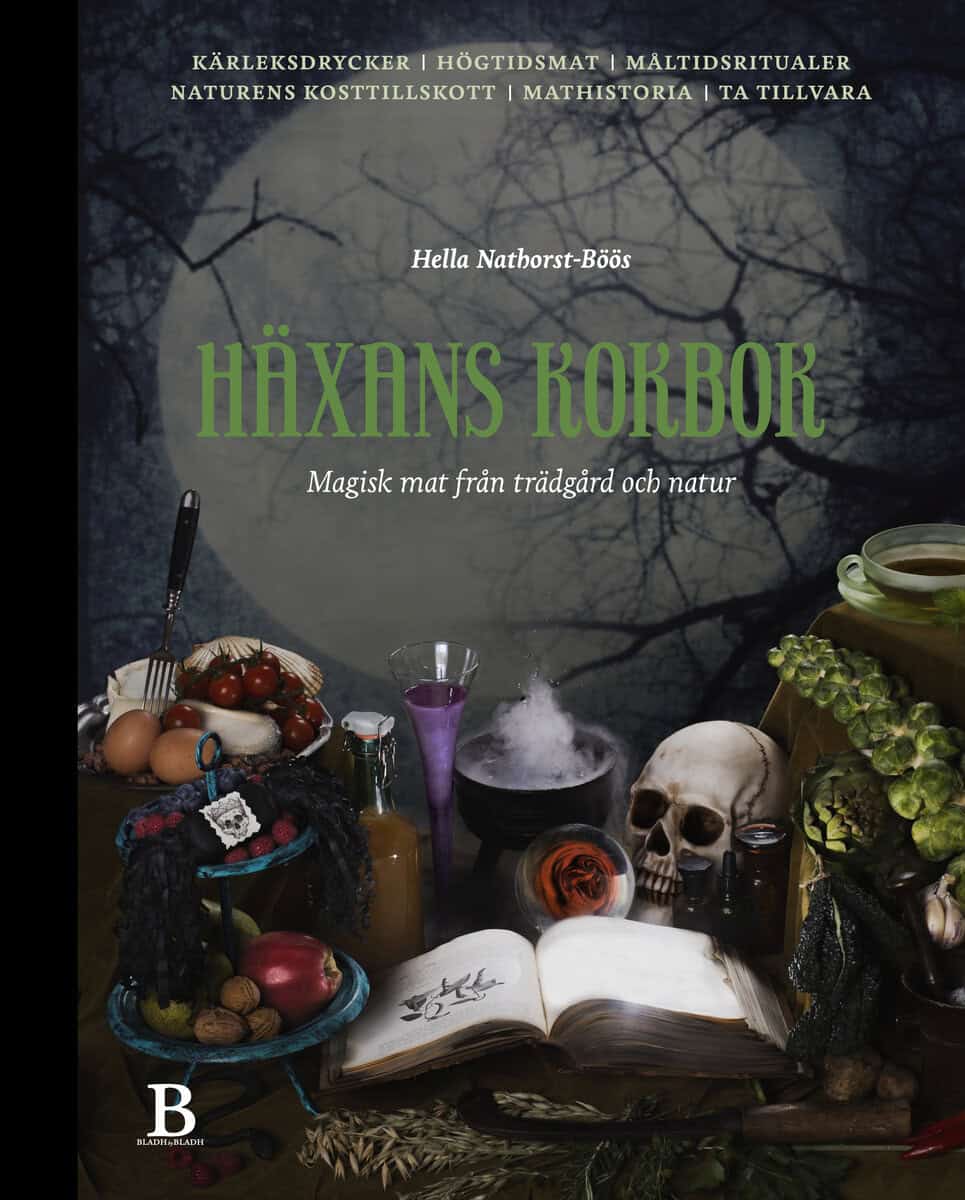 Hella Nathorst-Böös : Häxans kokbok : magisk mat från trädgård och natur