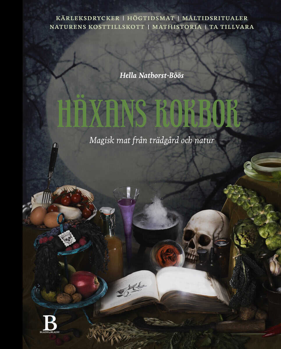 Hella Nathorst-Böös : Häxans kokbok : magisk mat från trädgård och natur