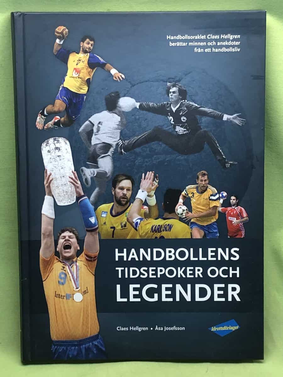 Hellgren, Claes, Josefsson, Åsa : Handbollens tidsepoker och legender