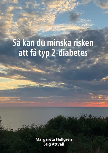 Hellgren, Margareta ; Attvall, Stig : Så kan du minska risken att få typ 2-diabetes