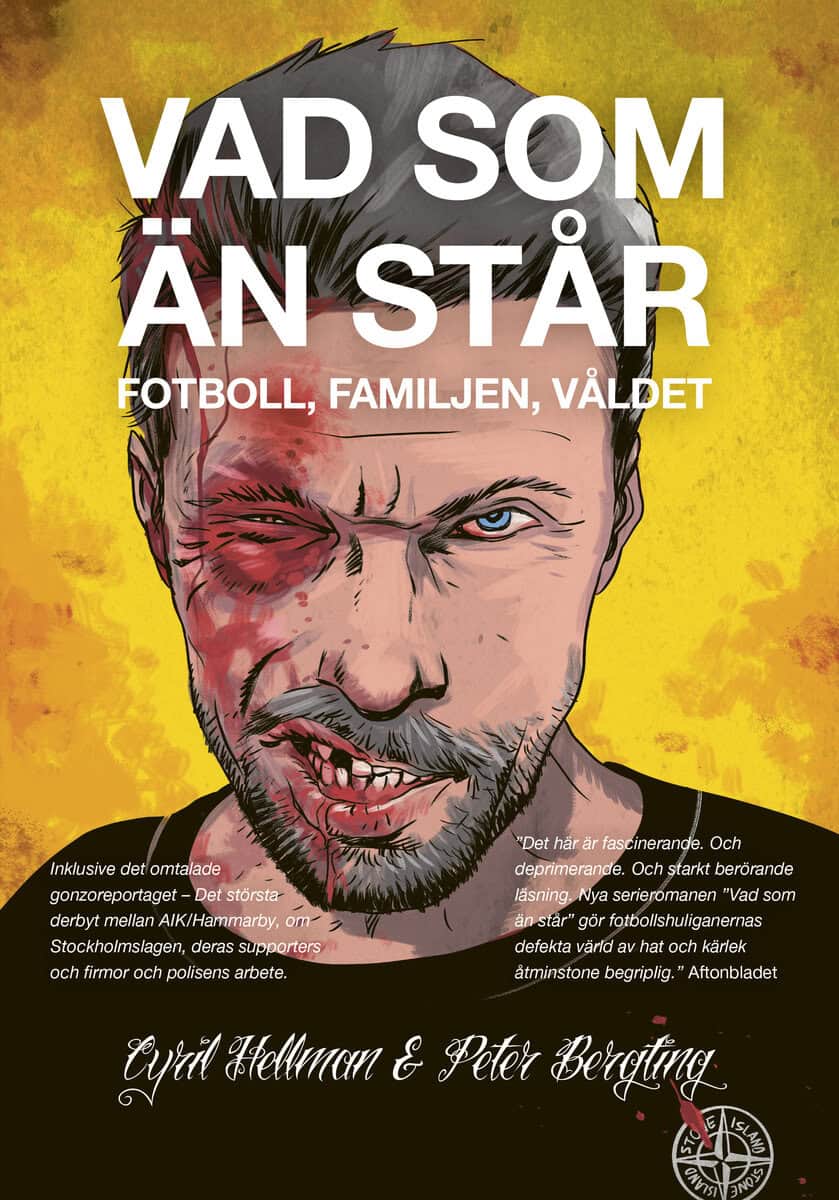 Hellman, Cyril ; Bergting, Peter : Vad som än står : fotboll, familjen, våldet