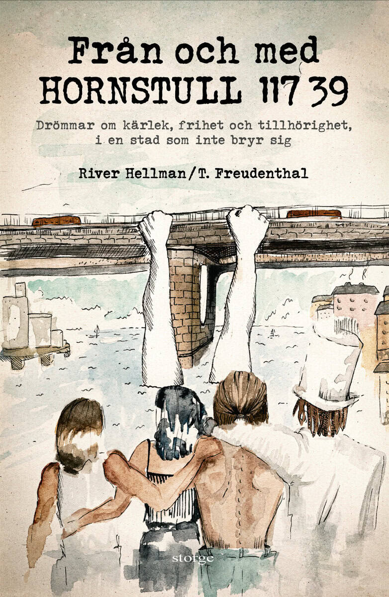 Hellman, River ; Freudenthal, T. : Från och med Hornstull 117 39 : drömmar om kärlek, frihet och tillhörighet, i en stad som inte bryr sig